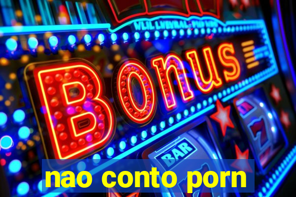 nao conto porn